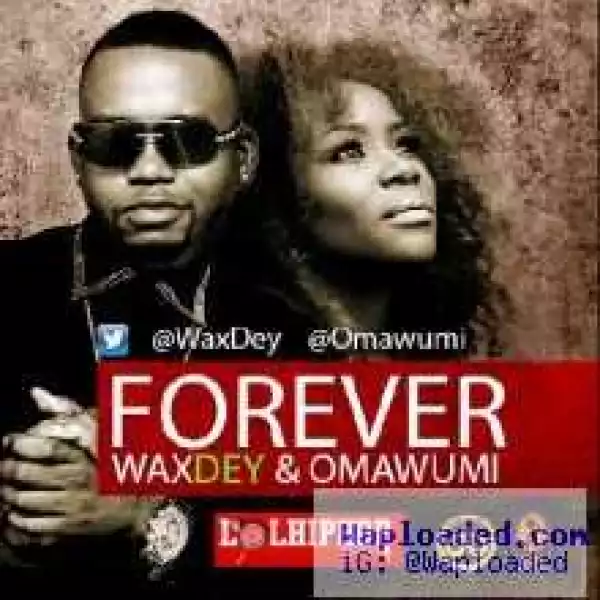 Omawumi - Forever ft  Wax Dey